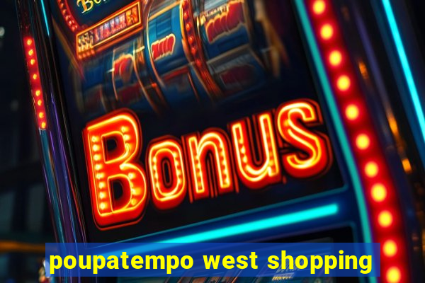 poupatempo west shopping